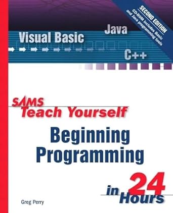 sams teach yourself beginning programming in 24 hours subsequent edition greg m perry 0672323079,