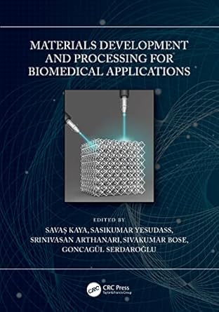 materials development and processing for biomedical applications 1st edition savas kaya ,sasikumar yesudass