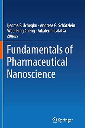 fundamentals of pharmaceutical nanoscience 1st edition ijeoma f uchegbu ,andreas g schatzlein ,woei ping
