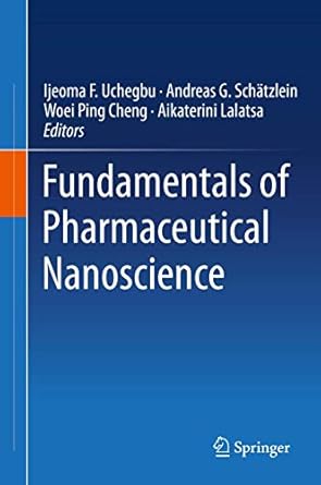 fundamentals of pharmaceutical nanoscience 2013th edition ijeoma f uchegbu ,andreas g schatzlein ,woei ping