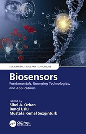 biosensors fundamentals emerging technologies and applications 1st edition sibel a ozkan ,bengi uslu ,mustafa