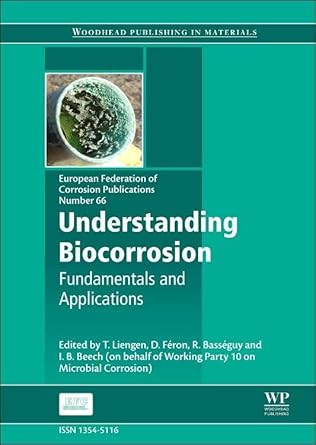understanding biocorrosion fundamentals and applications series volume 66 1st edition t liengen ,r basseguy