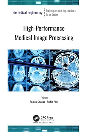 high performance medical image processing 1st edition sanjay saxena ,sudip paul 1774637227, 978-1774637227