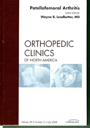 patellofemoral arthritis an issue of orthopedic clinics 1st edition wayne leadbetter 1416063307,
