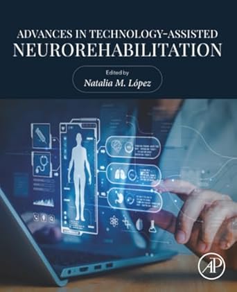 advances in technology assisted neurorehabilitation 1st edition natalia m lopez 012819877x, 978-0128198773