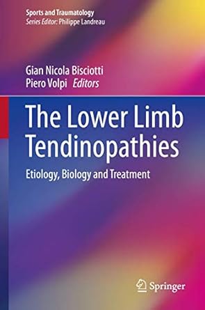 the lower limb tendinopathies etiology biology and treatment 1st edition giannicola bisciotti ,piero volpi