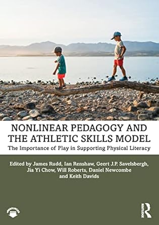 nonlinear pedagogy and the athletic skills model the importance of play in supporting physical literacy 1st