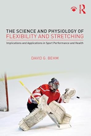 the science and physiology of flexibility and stretching 1st edition david behm 1138086916, 978-1138086913