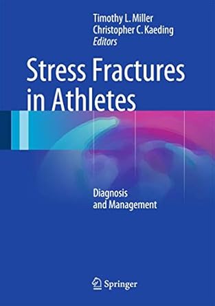 stress fractures in athletes diagnosis and management 1st edition timothy miller,christopher c