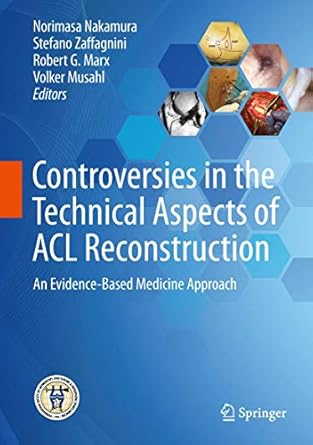 controversies in the technical aspects of acl reconstruction an evidence based medicine approach 1st edition