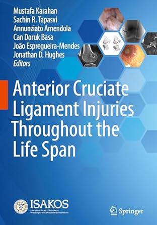 anterior cruciate ligament injuries throughout the life span 1st edition mustafa karahan ,sachin r tapasvi