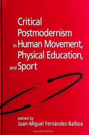 critical postmodernism in human movement physical education and sport 1st edition juan miguel fernandez