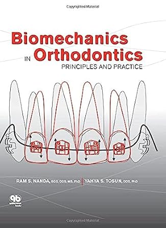 biomechanics in orthodontics principles and practice 1st edition ph d nanda, ram s ,ph d tosun, yaha s ,lisa