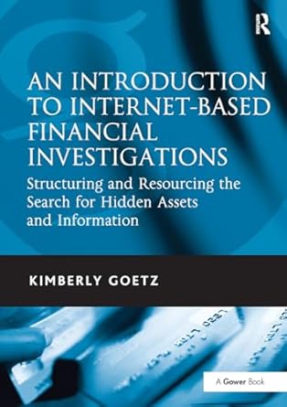 an introduction to internet based financial investigations 1st edition kimberly goetz 1032838353,