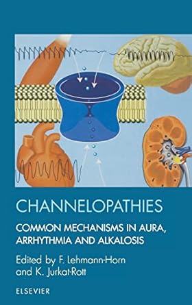 channelopathies 1st edition f lehmann horn ,k jurkat rott 0444504893, 978-0444504890