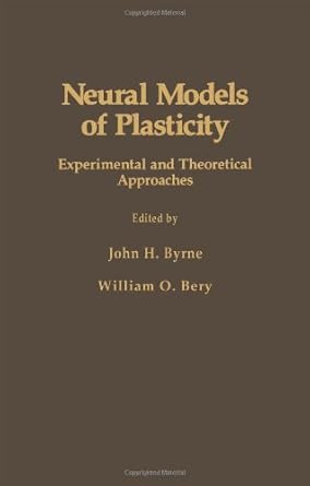neural models of plasticity experimental and theoretical approaches 1st edition john h byrne ,william o berry