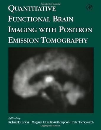 quantitative functional brain imaging with positron emission tomography 1st edition richard e carson ,peter