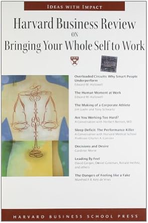 harvard business review on bringing your whole self to work 1st edition harvard business school press