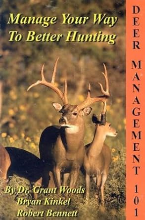 deer management 101 manage your way to better hunting 1st edition grant woods 0974696803, 978-0974696805