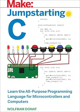 jumpstarting c learn the all purpose programming language for microcontrollers and computers 1st edition