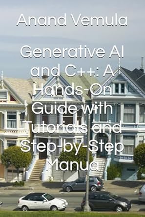 generative ai and c++ a hands on guide with tutorials and step by step manua 1st edition anand vemula