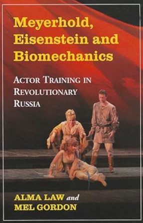 meyerhold eisenstein and biomechanics actor training in revolutionary russia 1st edition alma law 0786467509,