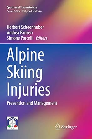 alpine skiing injuries prevention and management 1st edition herbert schoenhuber ,andrea panzeri ,simone