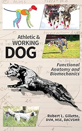 athletic and working dog functional anatomy and biomechanics 1st edition robert l gillette 1733024417,