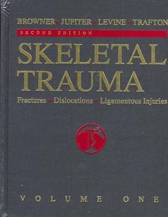 skeletal trauma fractures dislocations ligamentous injuries 2 volume set 2nd edition bruce d browner md mhcm
