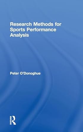 research methods for sports performance analysis 1st edition peter o'donoghue 0415496225, 978-0415496223