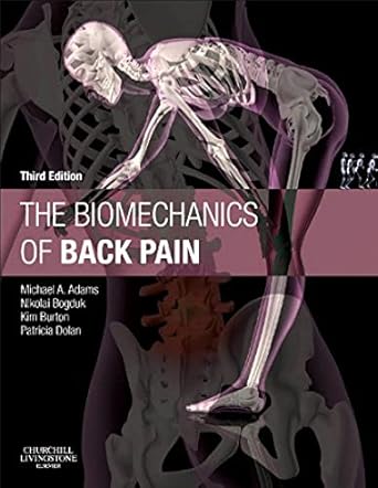 the biomechanics of back pain 3rd edition michael a adams bsc phd ,nikolai bogduk bsc mb bs md phd dsc