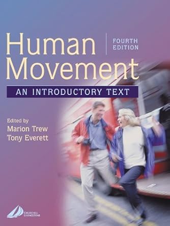 human movement an introductory text 4th edition marion trew ba msc diptp mcsp ,tony everett m ed ba pg dip