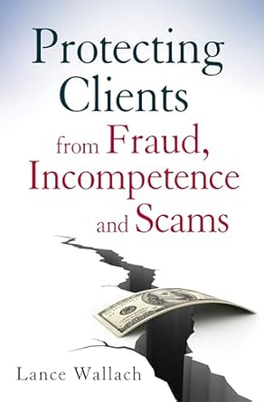 protecting clients from fraud incompetence and scams 1st edition lance wallach 0470539747, 978-0470539743