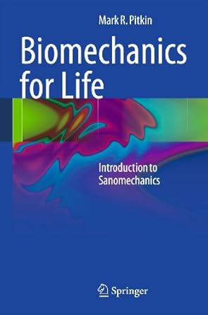 biomechanics for life introduction to sanomechanics 2011th edition mark r pitkin 3642171761, 978-3642171765