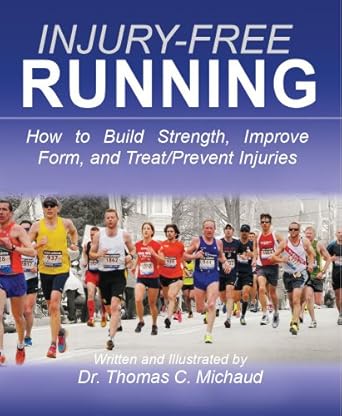 injury free running how to build strength improve form and treat/prevent injuries 1st edition thomas michaud