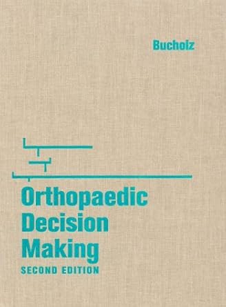 orthopaedic decision making decision making series 2nd edition robert w bucholz md 0801673569, 978-0801673566