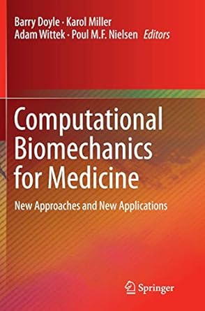 computational biomechanics for medicine new approaches and new applications 1st edition barry doyle ,karol