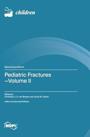 pediatric fractures volume ii 1st edition christiaan j a van bergen ,joost w colaris 3725823243,