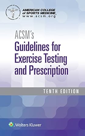 acsms guidelines for exercise testing and prescription 10th edition american college of sports medicine