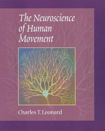 the neuroscience of human movement 1st edition charles t leonard ,martha sasser 0815153716, 978-0815153719