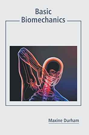 basic biomechanics 1st edition maxine durham 1641166320, 978-1641166324