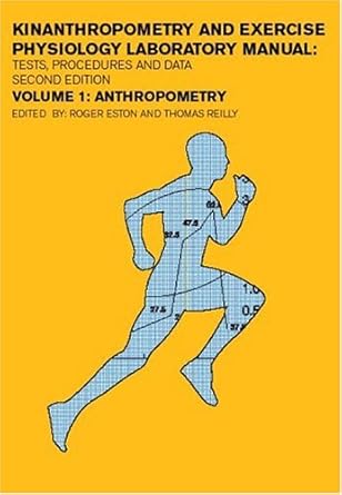 kinanthropometry and exercise physiology laboratory manual tests procedures and data kinanthropometry and