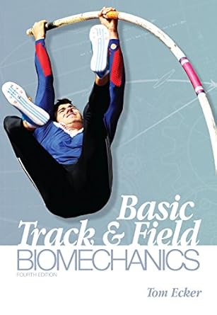 basic track and field biomechanics 1st edition tom ecker 1606793268, 978-1606793268