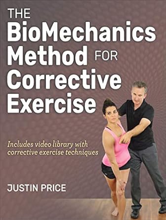 the biomechanics method for corrective exercise 1st edition justin price 149254566x, 978-1492545668