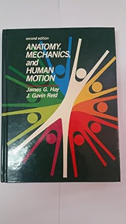anatomy mechanics and human motion 1st edition james g hay 0130352136, 978-0130352132
