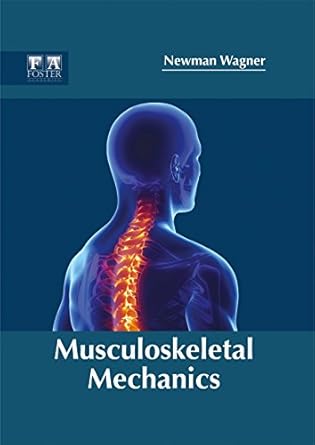 musculoskeletal mechanics 1st edition newman wagner 1632424916, 978-1632424914