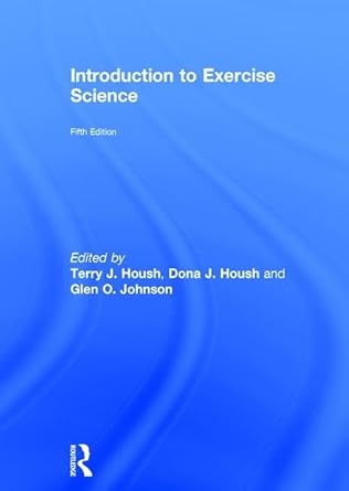 introduction to exercise science 5th edition dona j housh ,terry j housh ,glen o johnson 1138737240,