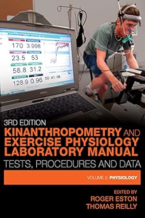 kinanthropometry and exercise physiology laboratory manual tests procedures and data volume two physiology
