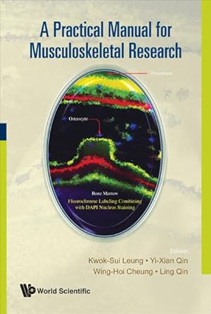 practical manual for musculoskeletal research a 1st edition kwok sui leung ,ling qin ,wing hoi cheung