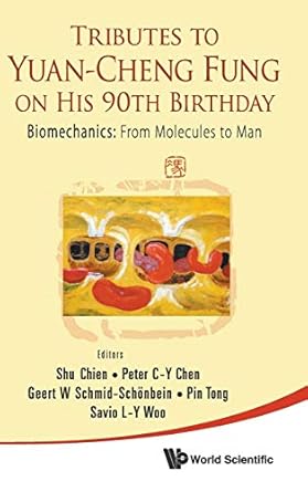 tributes to yuan cheng fung on his 90th birthday biomechanics from molecules to man 1st edition shu chien